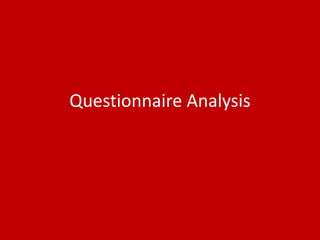 Questionnaire Analysis
 