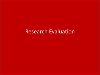Research Evaluation
 