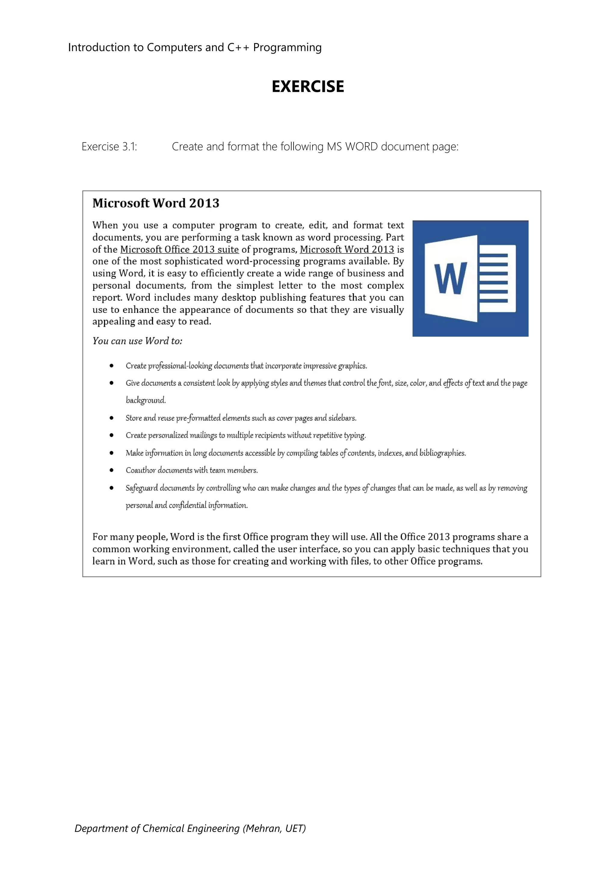 Introduction to Computers and C++ Programming
Department of Chemical Engineering (Mehran, UET)
EXERCISE
Exercise 3.1: Create and format the following MS WORD document page:
 