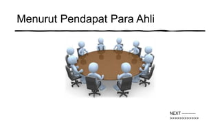 Menurut Pendapat Para Ahli
NEXT ----------
>>>>>>>>>>>>
 