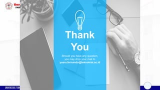 21
Thank
You
Should you have any question,
you may drop your mail to
yusra.fernando@teknokrat.ac.id
 