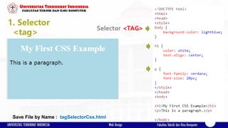 Source Code
Save File by Name : clssSelectorCss.html
1. Selector
.class Selector .class
 