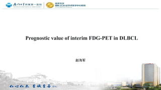 !"#
Prognostic value of interim FDG-PET in DLBCL
 
