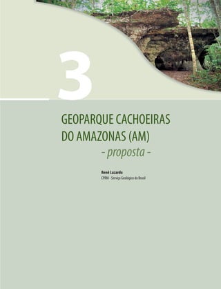 GEOPARQUE CACHOEIRAS
DO AMAZONAS (AM)
Renê Luzardo
CPRM - Serviço Geológico do Brasil
3
3
-proposta-
 