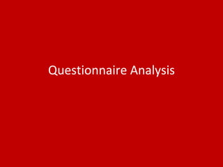 Questionnaire Analysis
 