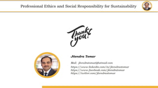 Amity School of Business
Professional Ethics
and
Social Responsibility for Sustainability
Professional Ethics and Social Responsibility for Sustainability