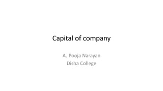 Capital of company
A. Pooja Narayan
Disha College
 