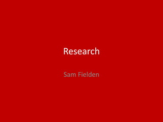 Research
Sam Fielden
 