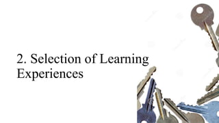 2. Selection of Learning
Experiences
 