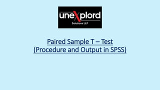 Paired Sample T – Test
(Procedure and Output in SPSS)
 