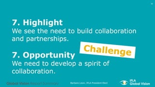7. Highlight
We see the need to build collaboration
and partnerships.
7. Opportunity
We need to develop a spirit of
collab...