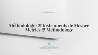 ©CENTRALTEST 2019
Méthodologie & Instruments de Mesure
Metrics & Methodology
RAP HAËL COUDERC
CORP ORATE COMMUN ICAT IONS
AB OU T .M E/R AP H AE L C OU D E R C
#10YTR
 