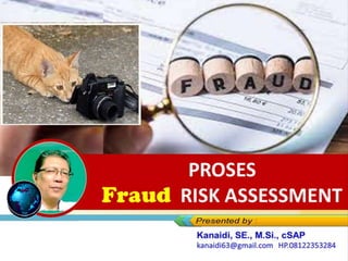 PROSES
Fraud RISK ASSESSMENT
 