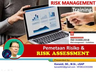 Pemetaan risiko
(Risk Assessment)
Pemetaan Risiko &
RISK ASSESSMENT
Training
 