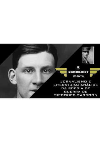 Conhecendo os segredos do livro "Jornalismo e Literatura: a análise da poesia de guerra de Siegfried Sassoon