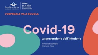 La prevenzione dell’infezione
Immacolata Dall’Oglio
Emanuela Tiozzo
 