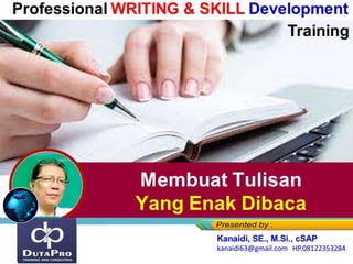 Membuat Tulisan
Yang Enak Dibaca
Professional WRITING & SKILL Development
Training
 