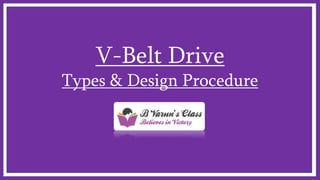 V-Belt Drive
Types & Design Procedure
 