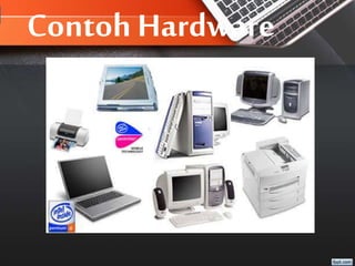 Contoh Hardware
 