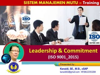 Leadership & Commitment
(ISO 9001_2015)
SISTEM MANAJEMEN MUTU – Training
 