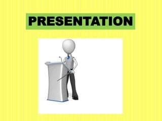 PRESENTATION
 