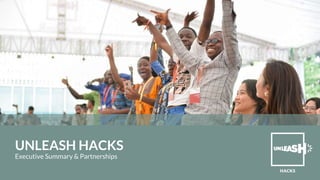 UNLEASH HACKS
Executive Summary & Partnerships
 