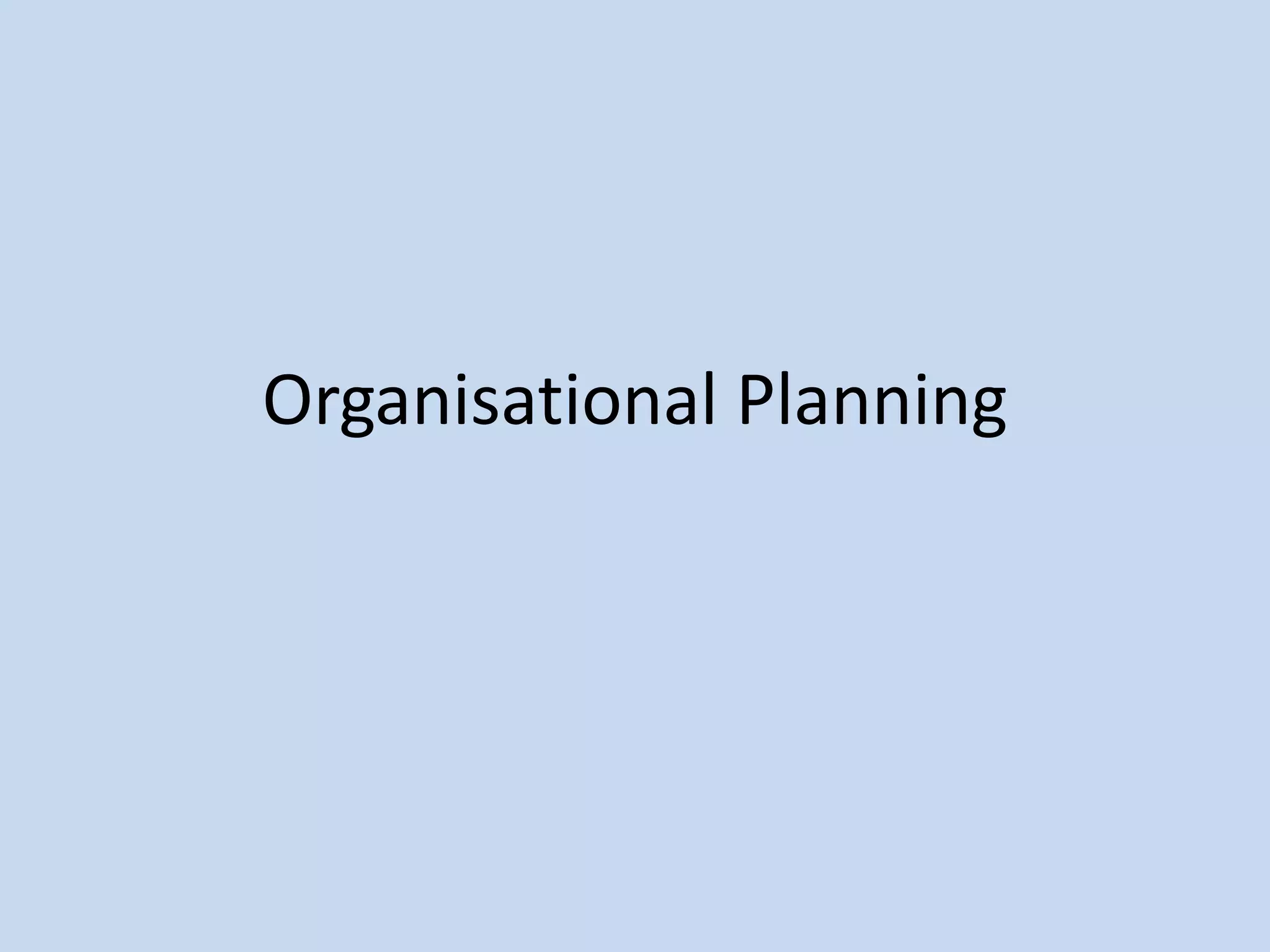 Organisational Planning
 