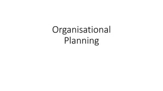 Organisational
Planning
 