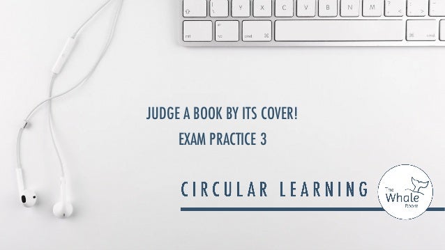 JUDGE A BOOK BY ITS COVER!
EXAM PRACTICE 3
 