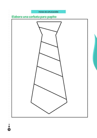 12
Elabora una corbata para papito
FICHA DE APLICACIÓN

 