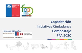 Capacitación
Iniciativas Ciudadanas
Compostaje
FPA 2020
Referencia Bibliográfica:
 