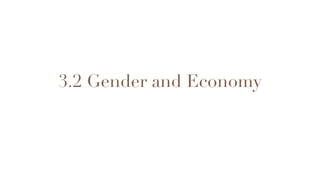 3
.
2
Gender and Economy
 