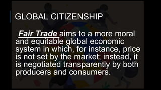 Fair Globalization Example 3.-Global-citizenship.pptx