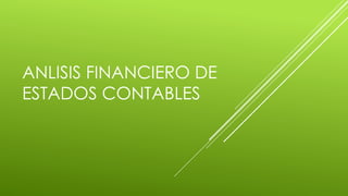 ANLISIS FINANCIERO DE
ESTADOS CONTABLES
 