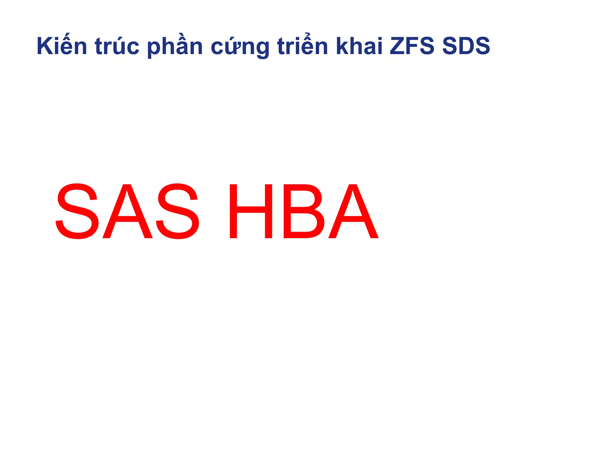 Kiến trúc phần cứng triển khai ZFS SDS
Hardware
SAS HBA
 