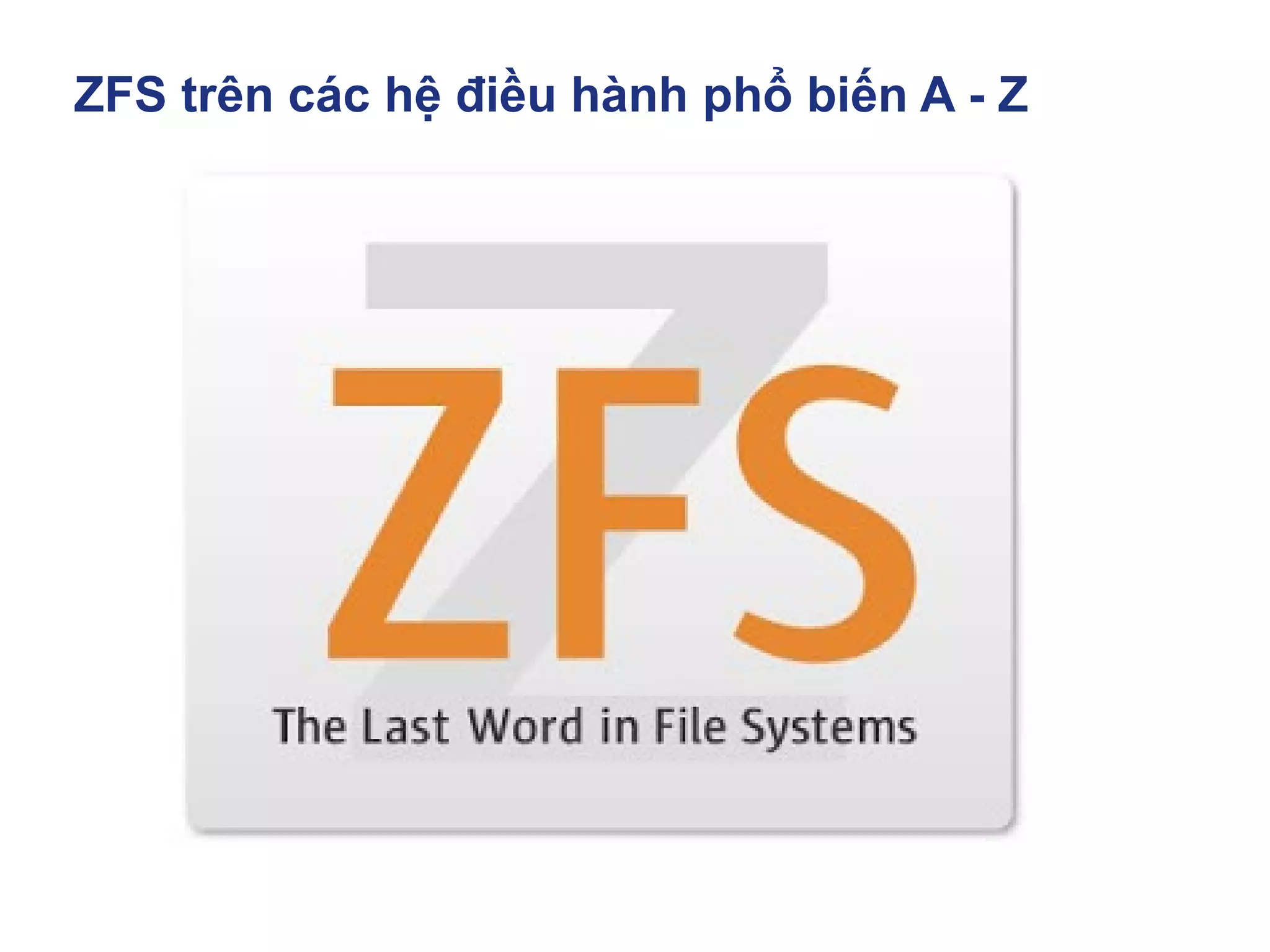 ZFS trên các hệ điều hành phổ biến A - Z
 