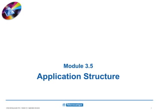 Unity training course V2.0 - module 3.5 : Application structure 1
Module 3.5
Application Structure
 