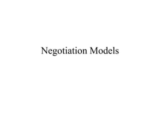 Negotiation Models
 