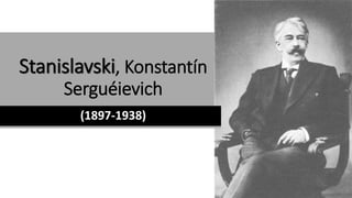 Stanislavski, Konstantín
Serguéievich
(1897-1938)
 