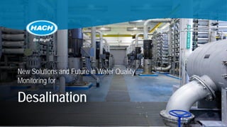 Desalination
New Solutions and Future in Water Quality
Monitoring for
 