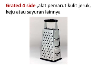 Grated 4 side ,alat pemarut kulit jeruk,
keju atau sayuran lainnya
 