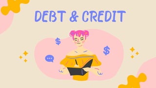 DEBT & CREDIT
 