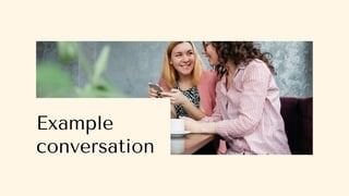 Example
conversation
 