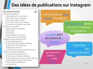 Des idées de publications sur Instagram
101
Commbatre les idées
reçues d’Instagram
Générer des # quand
on est en manque
d’...
