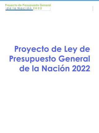 Proyecto de Ley de
Presupuesto General
de la Nación 2022
 