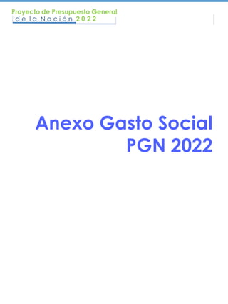 Anexo Gasto Social
PGN 2022
 