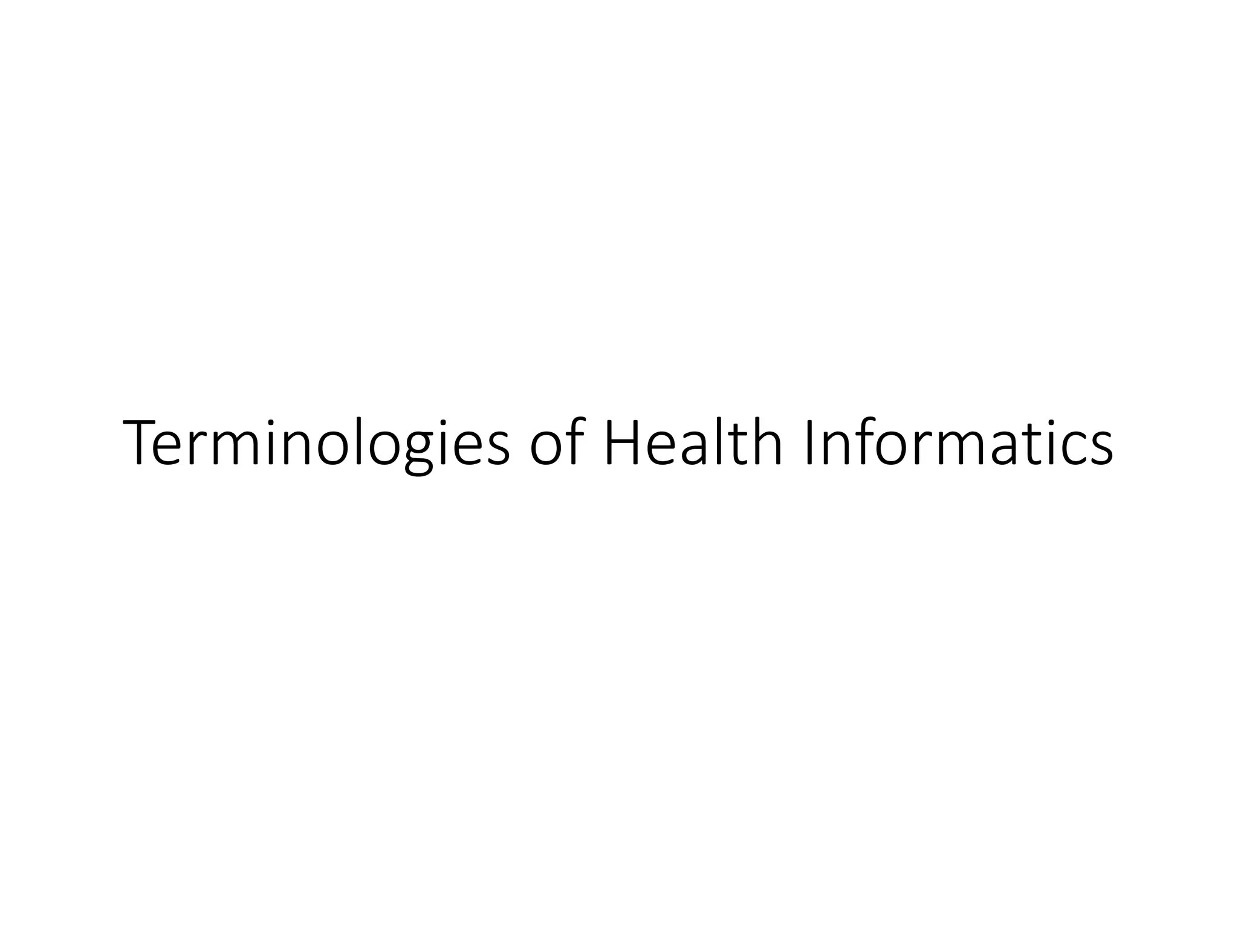 Terminologies of Health Informatics
 