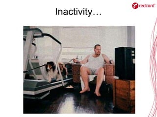 Inactivity…
 