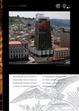 7
GUÍA ECUADOR DESTINO SEGURO
GUÍA ECUADOR DESTINO SEGURO
Documentos necesarios para
viajar
Ecuatorianos
ϩ
ϩ Pasaporte o d...