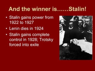 • Communist Party was the only party
that ran the government, using violence
and terror to force control.
Only Party
 